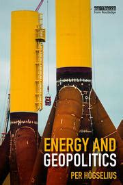 Energy and Geopolitics - 1st Edition - Per Högselius - Routledge Book