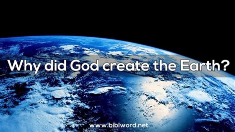 Why Did God Create The Earth? | Biblword.net