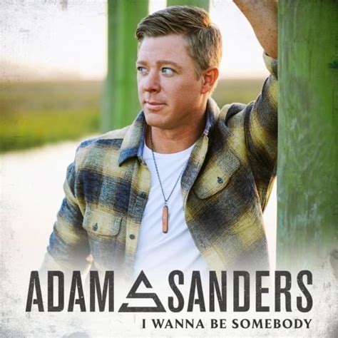 Adam Sanders - I Wanna Be Somebody - EP Lyrics and Tracklist | Genius