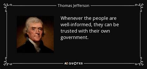 Thomas Jefferson quote: Whenever the people are well-informed, they can ...