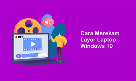 Cara Merekam Layar Laptop Windows 10 – Abdilah Net