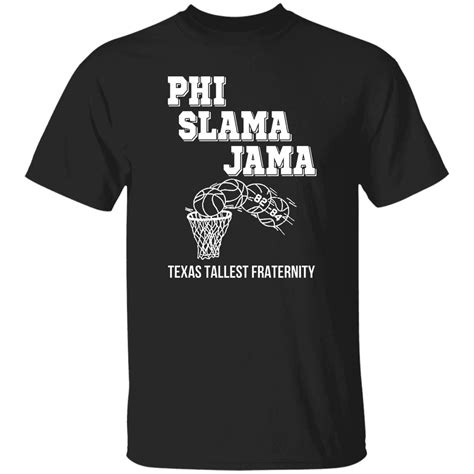 Phi Slama Jama Texas Tallest Fraternity Shirt - Bucktee.com