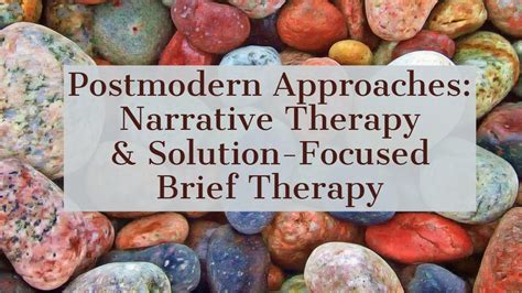 Postmodern Approaches: Narrative Therapy & Solution-Focused Brief ...