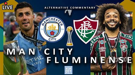 Man City vs. Fluminense (Club World Cup FINAL) | Alternative Live Commentary | FULL MATCH - YouTube