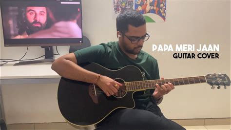 ANIMAL: PAPA MERI JAAN (Guitar Cover) | Lyrics | Ranbir Kapoor | Anil K ...