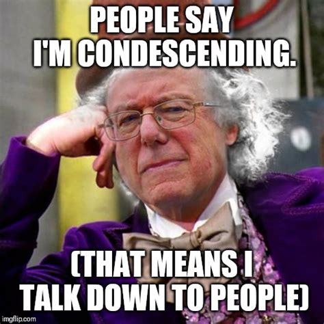 Condescending Bernie Sanders - Imgflip