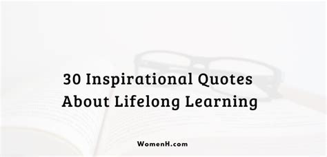 30 Inspirational Quotes About Lifelong Learning - WomenH.com