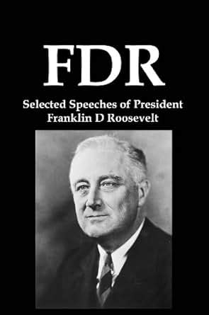 FDR: Selected Speeches of President Franklin D Roosevelt - Kindle edition by Franklin D ...