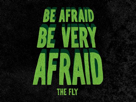 Be Afraid Be Very Afraid Quote - classicstips