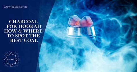 Charcoal for Hookah: How To Spot The Best Coal – Kaloud Inc.