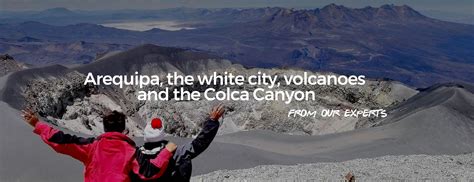 The white city of Arequipa, its volcanoes and the Colca Canyon - Trips SouthAmerica