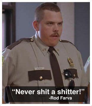 Ron Farva ~ Super Troopers Tv Quotes, Movie Quotes, Famous Movies, Good ...