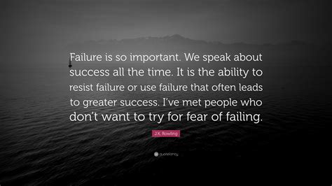 J.K. Rowling Quote: “Failure is so important. We speak about success all the time. It is the ...