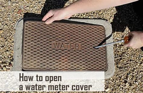 How To Open A Water Meter Cover: The Definitive Guide