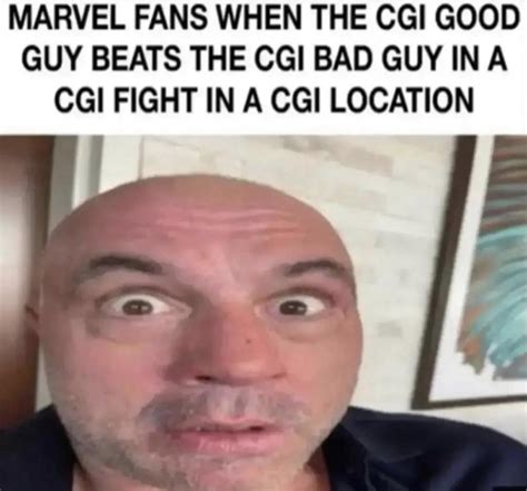 MARVEL FANS WHEN THE CGI GOOD GUY BEATS THE CG... - Memegine