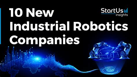 10 New Industrial Robotics Companies | StartUs Insights