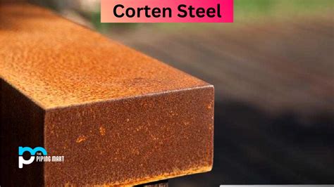 What is Corten Steel? Properties, Uses and Composition