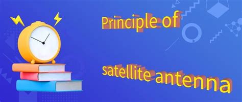 Principle of satellite antenna