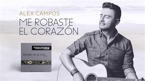 Me Robaste El Corazón - Alex Campos - Tiempo De La Cruz | Audio Chords - Chordify