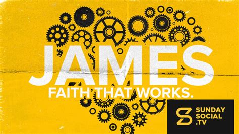 James: Faith that works. - Sunday Social