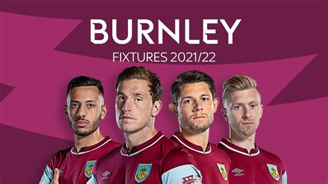 Burnley: Full Fixtures and Key Dates - Premier League 2021-22 ...