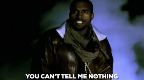 Kanye West's "You Can't Tell Me Nothing" | Know Your Meme