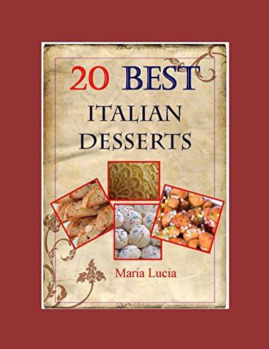 20 Best Italian Desserts by Noni Ida (Best Italian Recipes): Lucia ...