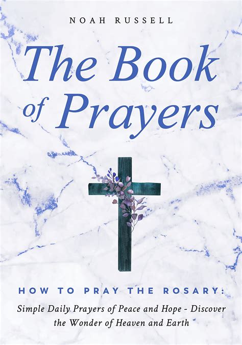 The Book of Prayers: How to Pray the Rosary: Simple Daily Prayers of Peace and Hope - Discover ...