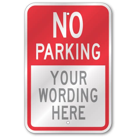 Custom No Parking Sign, Outdoor Reflective Aluminum, 80 mil Thick, 12 x ...