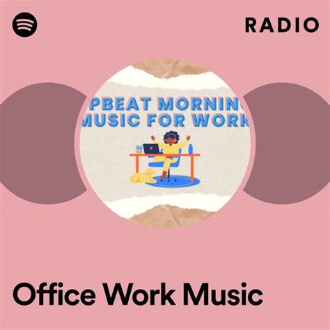 Office Work Music Radio - playlist by Spotify | Spotify