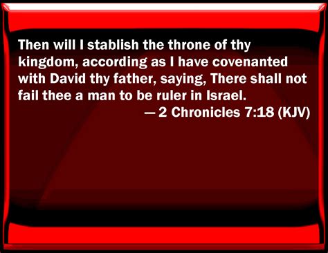 2 Chronicles 7:18 Then will I establish the throne of your kingdom, according as I have ...