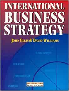 International Business Strategy: John Ellis: 9780273607120: Amazon.com ...