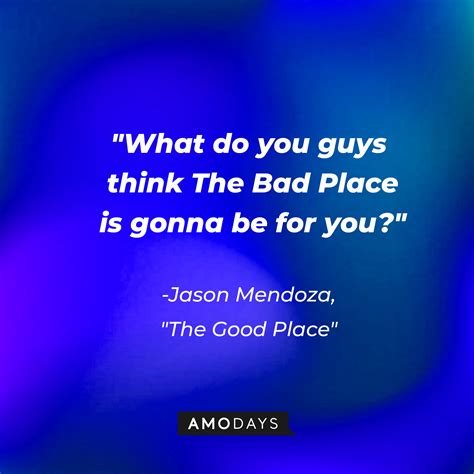 59 Jason Mendoza Quotes - The Stereotype Buster from ‘The Good Place'