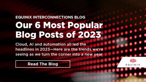 Our 6 Most Popular Blog Posts of 2023 - Interconnections - The Equinix Blog