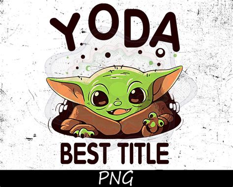 Yoda Best Title Cute Baby Yoda The Mandalorian Star Wars PNG | Etsy