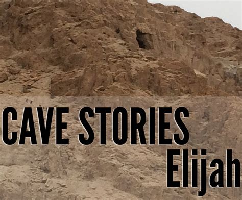 andy at faith: Cave Stories - Elijah