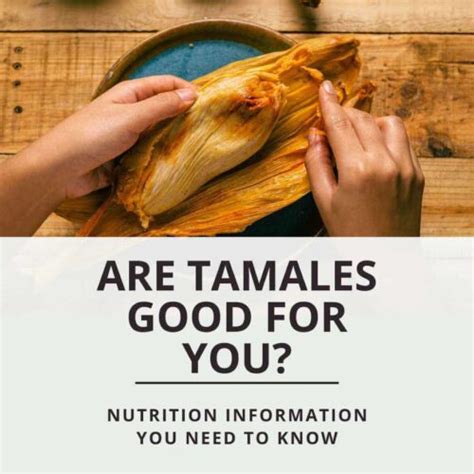 Are Tamales Good for You? Nutrition Information You Need to Know