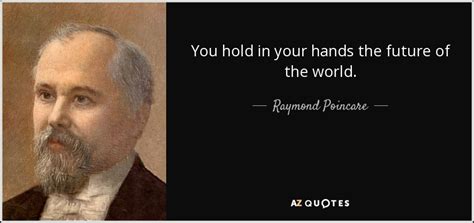 QUOTES BY RAYMOND POINCARE | A-Z Quotes