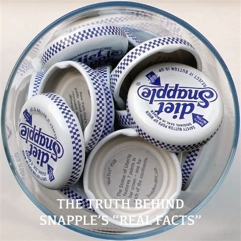 Snapple "Real Facts" and Bottle Cap Words of Wisdom