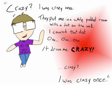 Crazy? I was crazy once... by MysticAcademy on deviantART