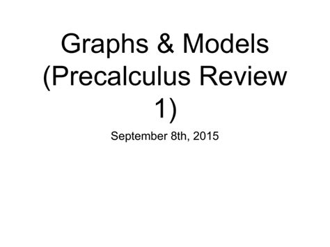 Graphs & Models (Precalculus Review 1)