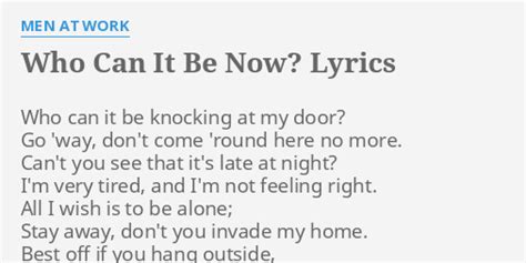 "WHO CAN IT BE NOW?" LYRICS by MEN AT WORK: Who can it be...