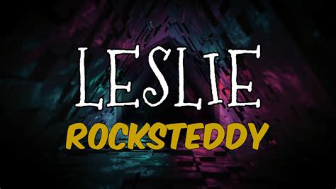 LESLIE | Rocksteddy - YouTube