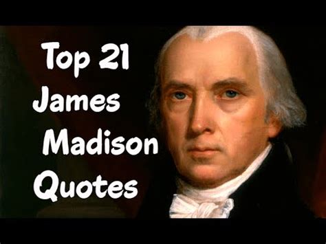 Top 21 James Madison Quotes - The fourth President of the United States ...