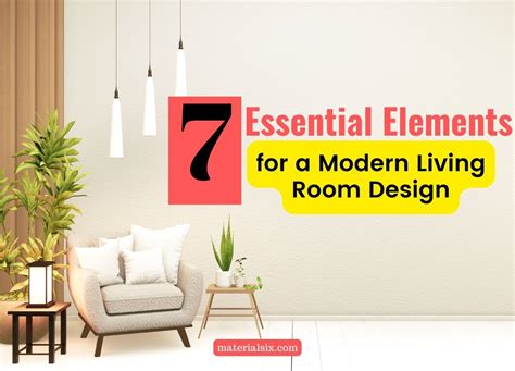 7 Essential Elements for a Modern Living Room Design