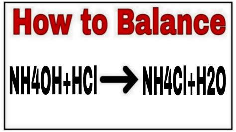 How to balance NH4OH+HCl=NH4Cl+H2O | Chemical equation NH4OH+HCl=NH4Cl+H2O | NH4OH+HCl=NH4Cl+H2O ...