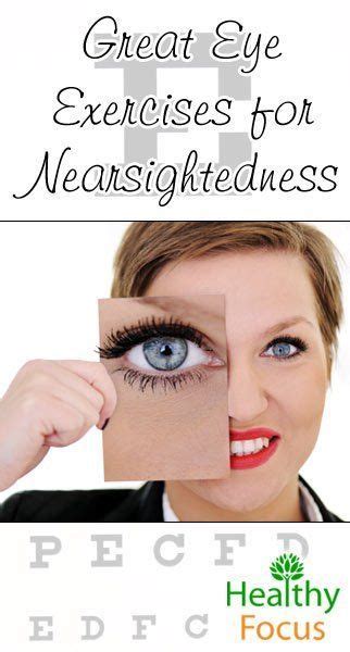 Effective Exercises for Nearsightedness. Eye exercises can help correct some nearsighted vision ...