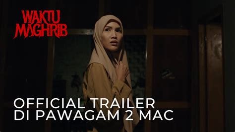 WAKTU MAGHRIB (Official Trailer) - Di Pawagam 2 MAC 2023 - YouTube