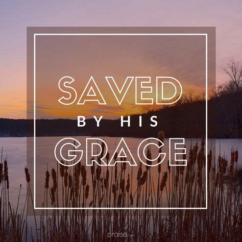 Saved by His Grace | Christian quotes, Read bible, Quotes about god