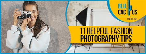 Here 11 fashion photography tips to become the best photographer | BluCactus Ca